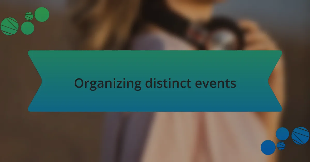 Organizing distinct events