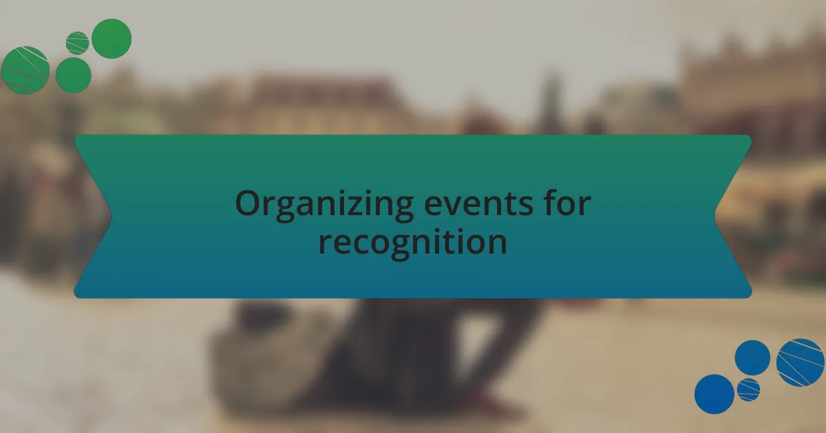 Organizing events for recognition