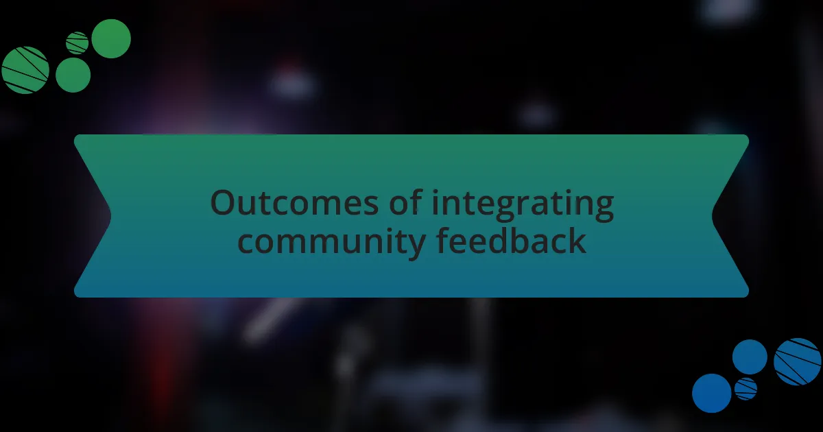 Outcomes of integrating community feedback