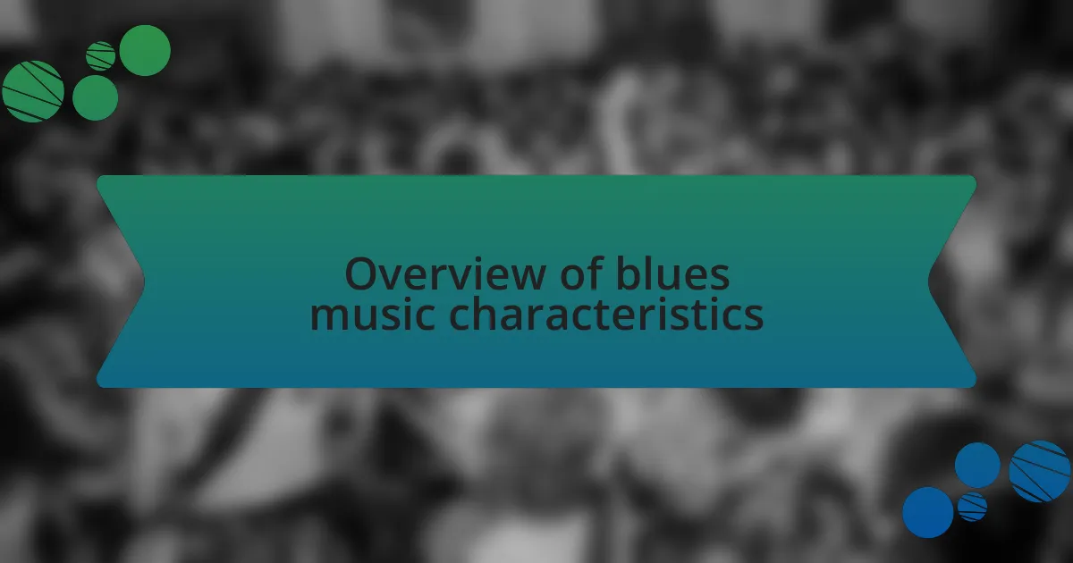 Overview of blues music characteristics