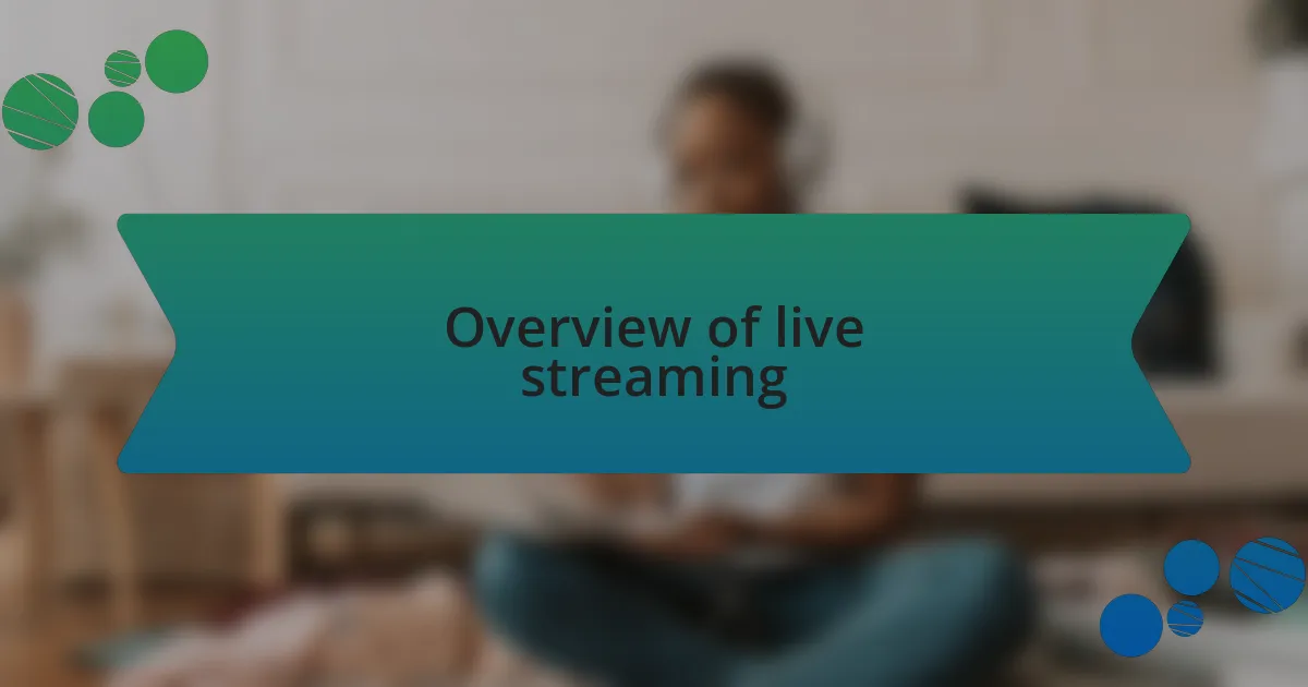 Overview of live streaming