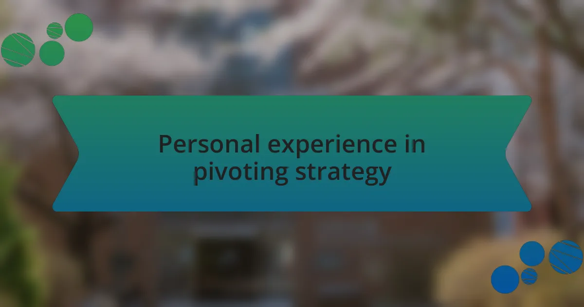 Personal experience in pivoting strategy
