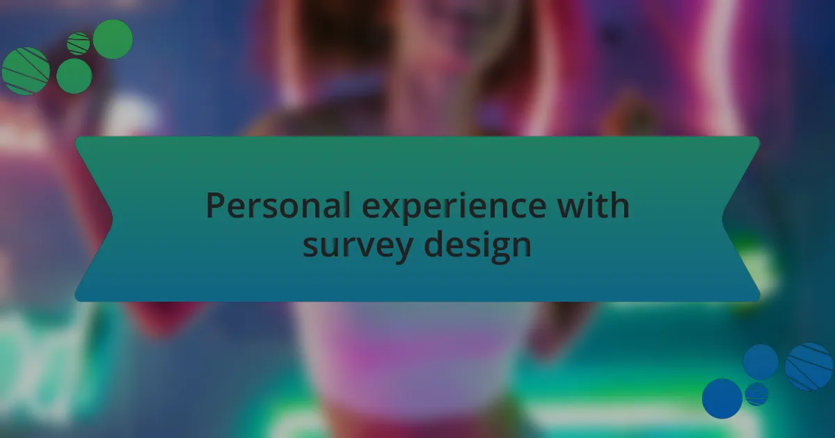 Personal experience with survey design