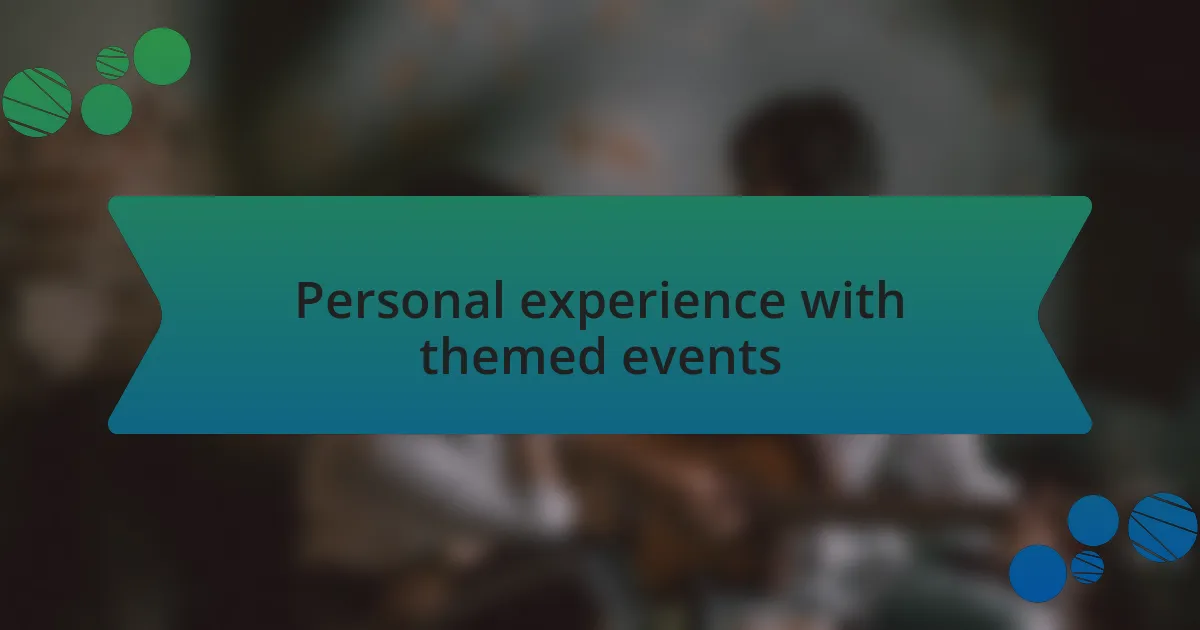 Personal experience with themed events