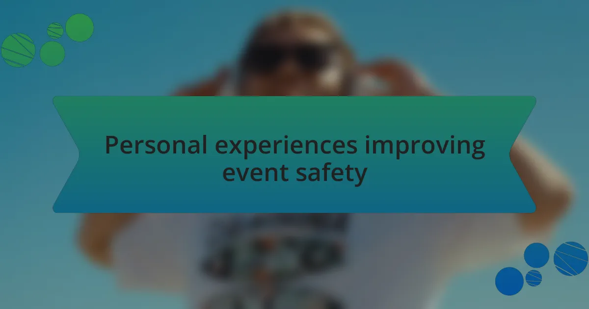 Personal experiences improving event safety