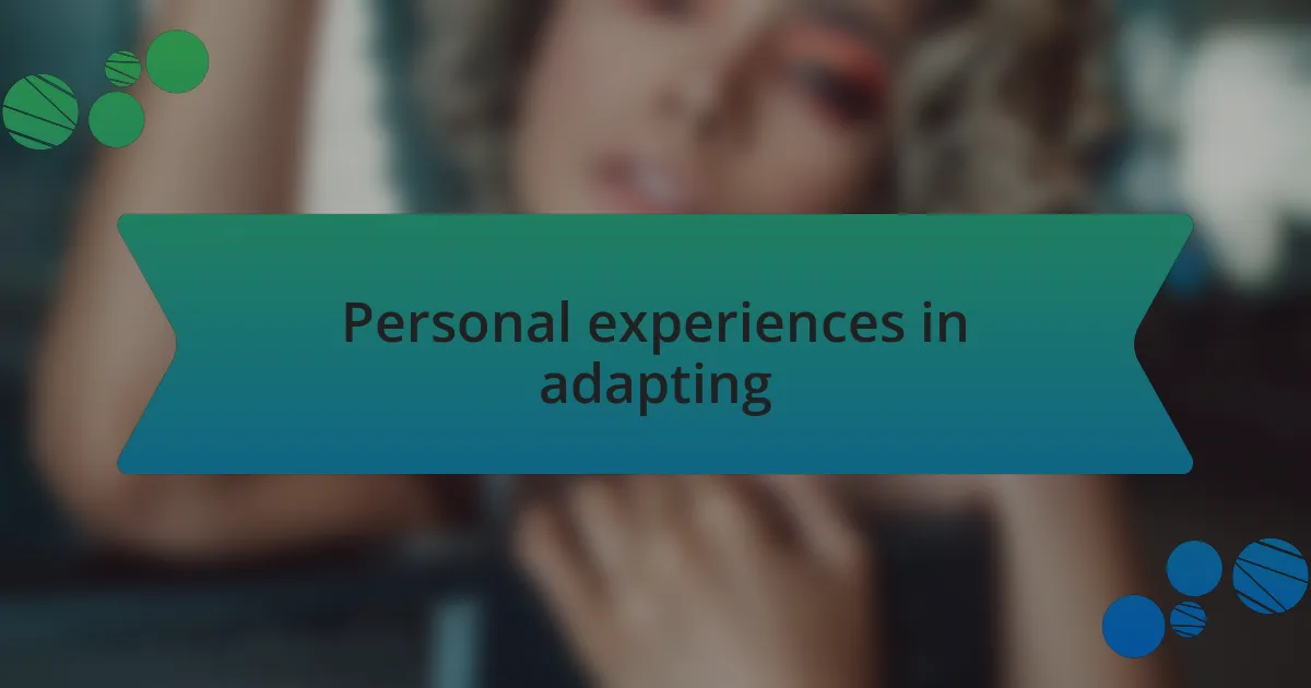 Personal experiences in adapting