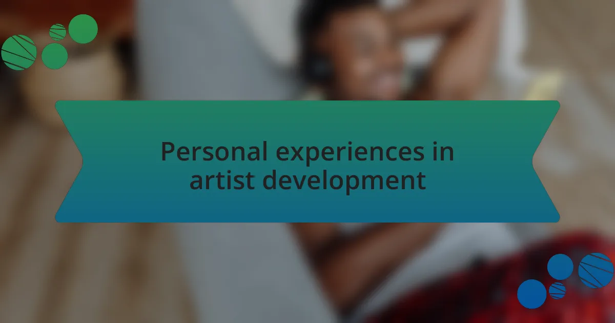 Personal experiences in artist development