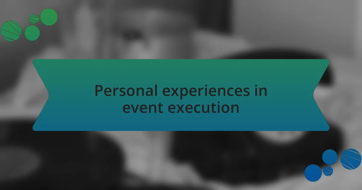 Personal experiences in event execution