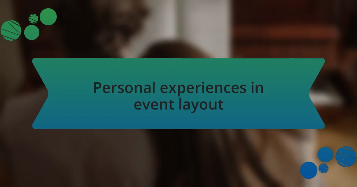 Personal experiences in event layout