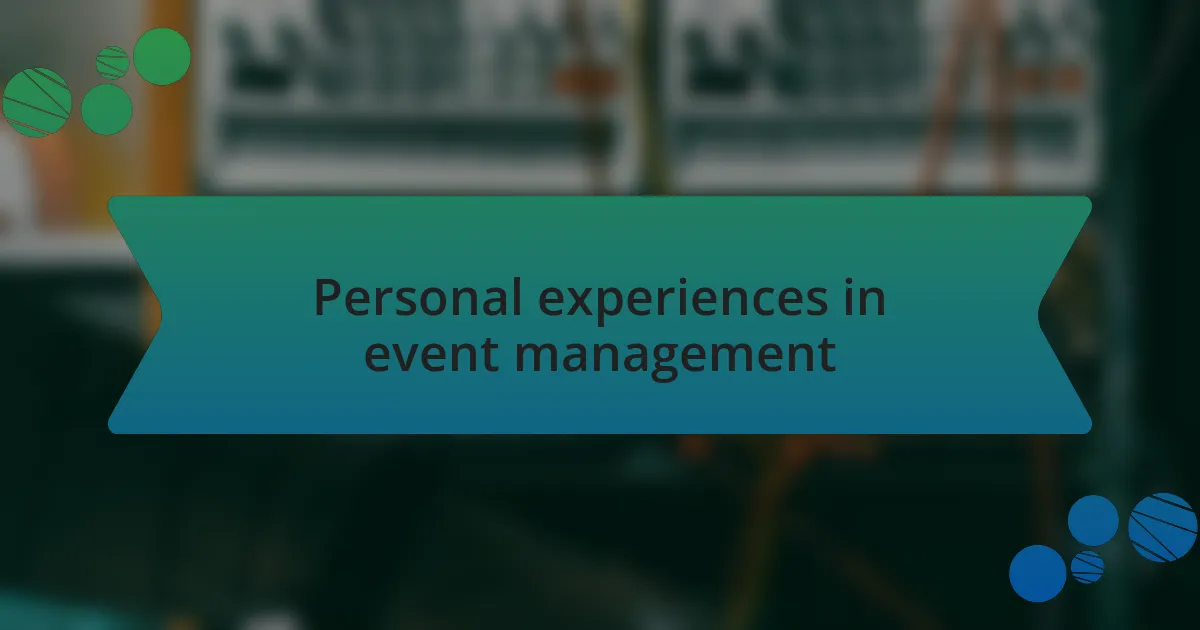 Personal experiences in event management