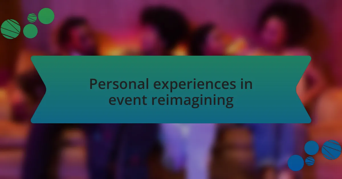 Personal experiences in event reimagining