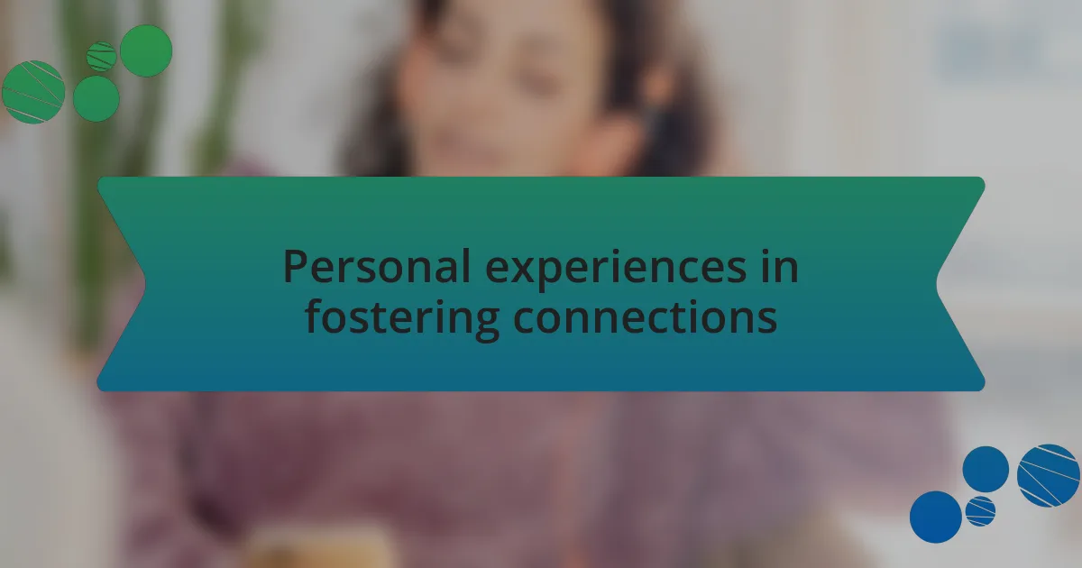Personal experiences in fostering connections