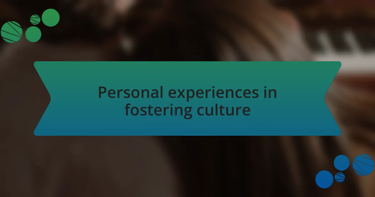 Personal experiences in fostering culture