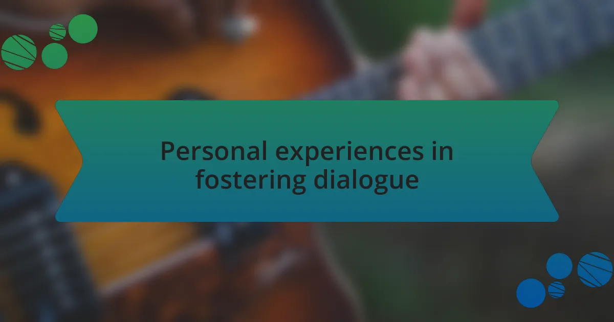 Personal experiences in fostering dialogue
