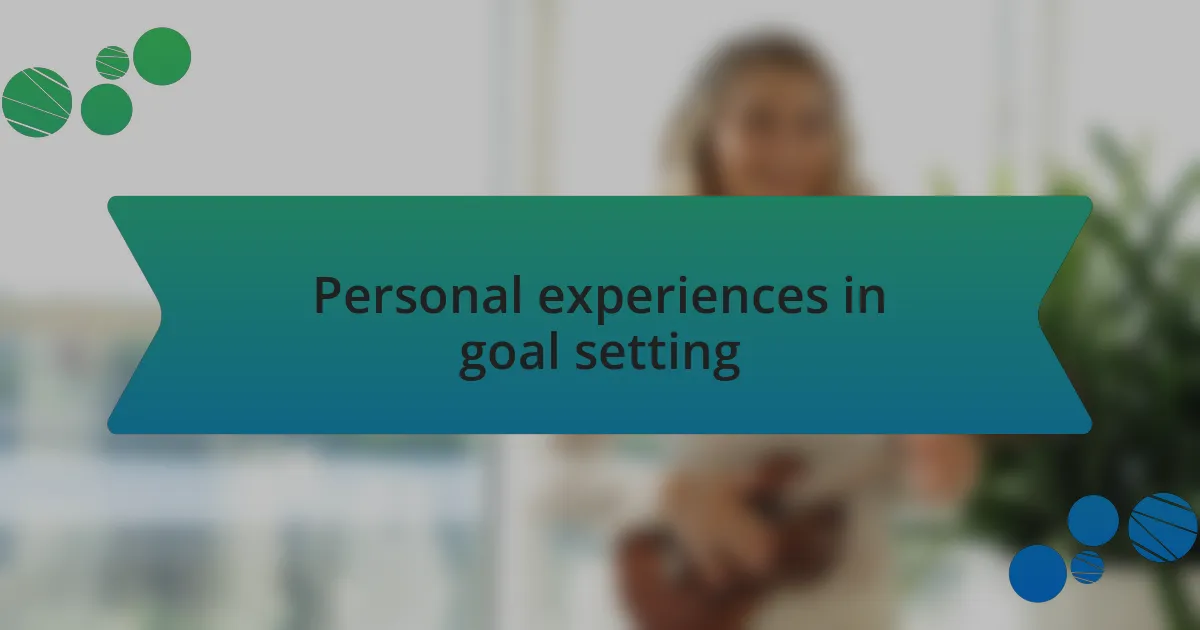 Personal experiences in goal setting