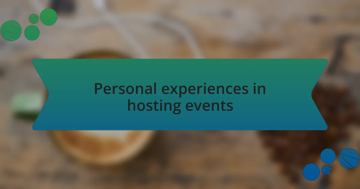 Personal experiences in hosting events