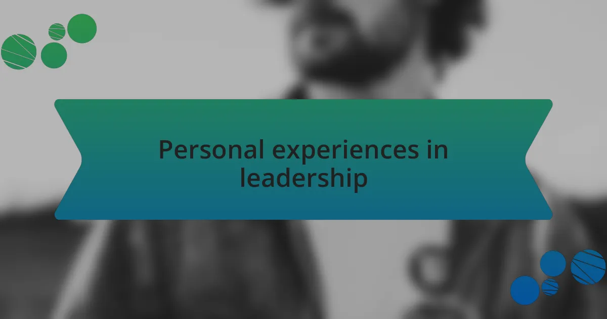 Personal experiences in leadership