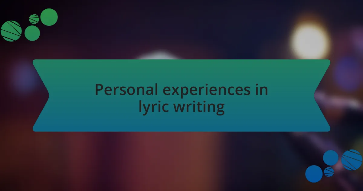 Personal experiences in lyric writing