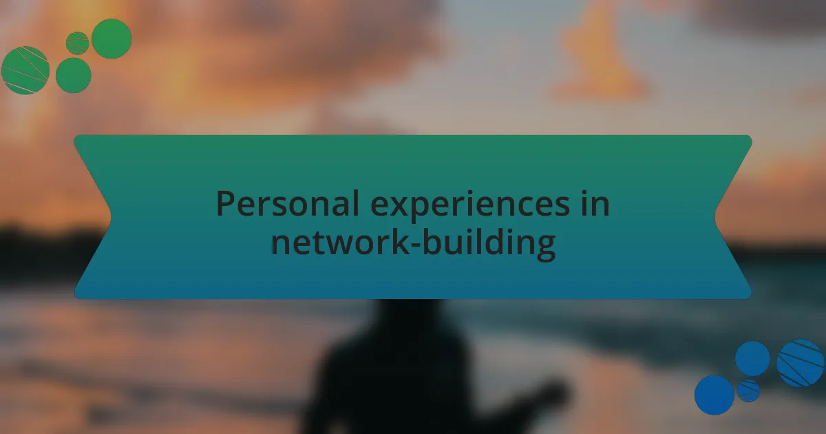 Personal experiences in network-building