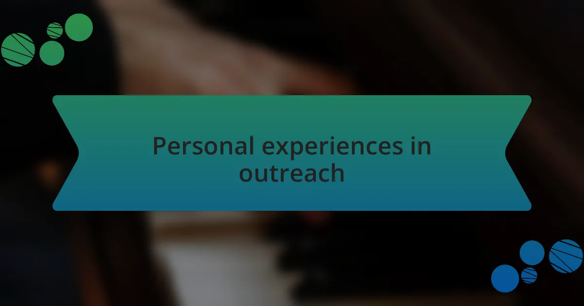Personal experiences in outreach