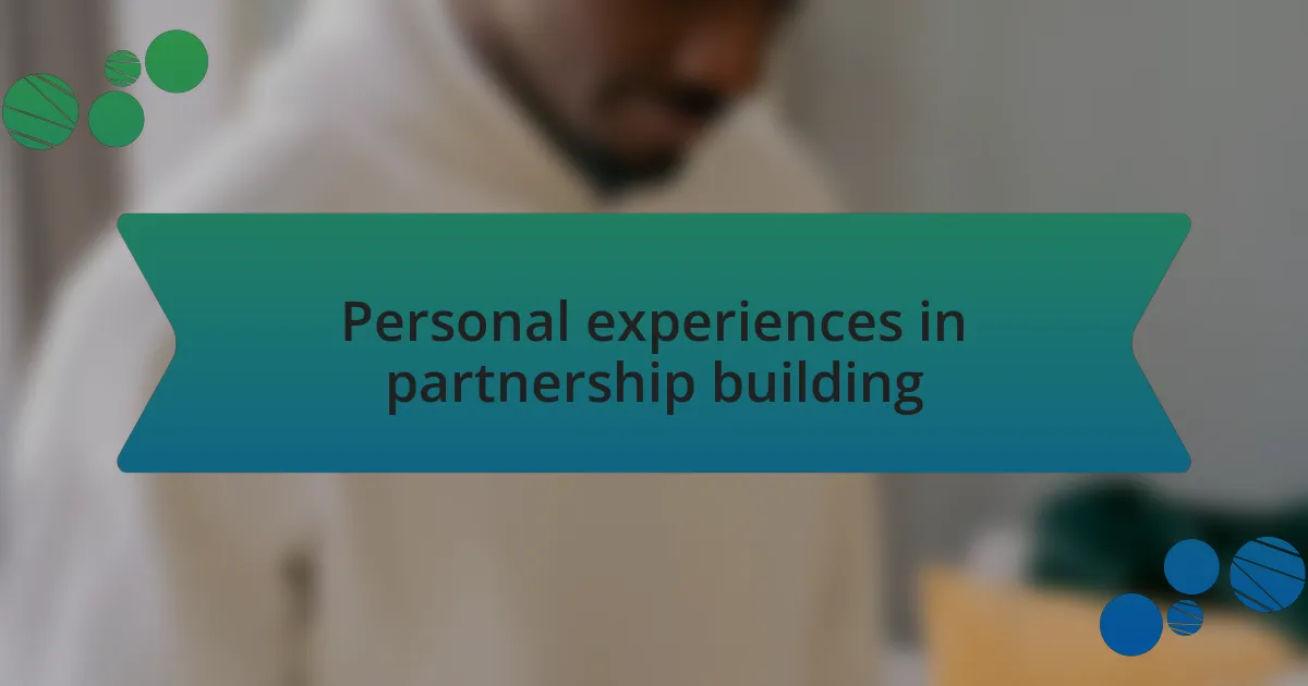 Personal experiences in partnership building