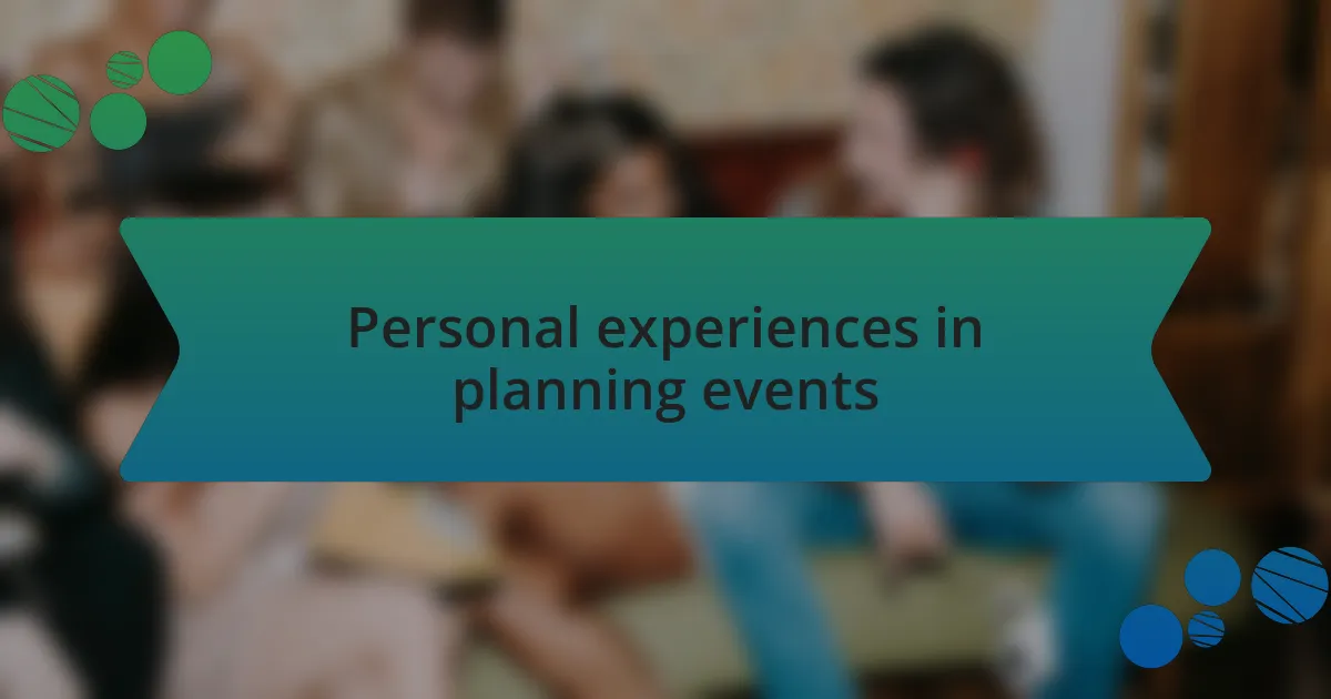Personal experiences in planning events