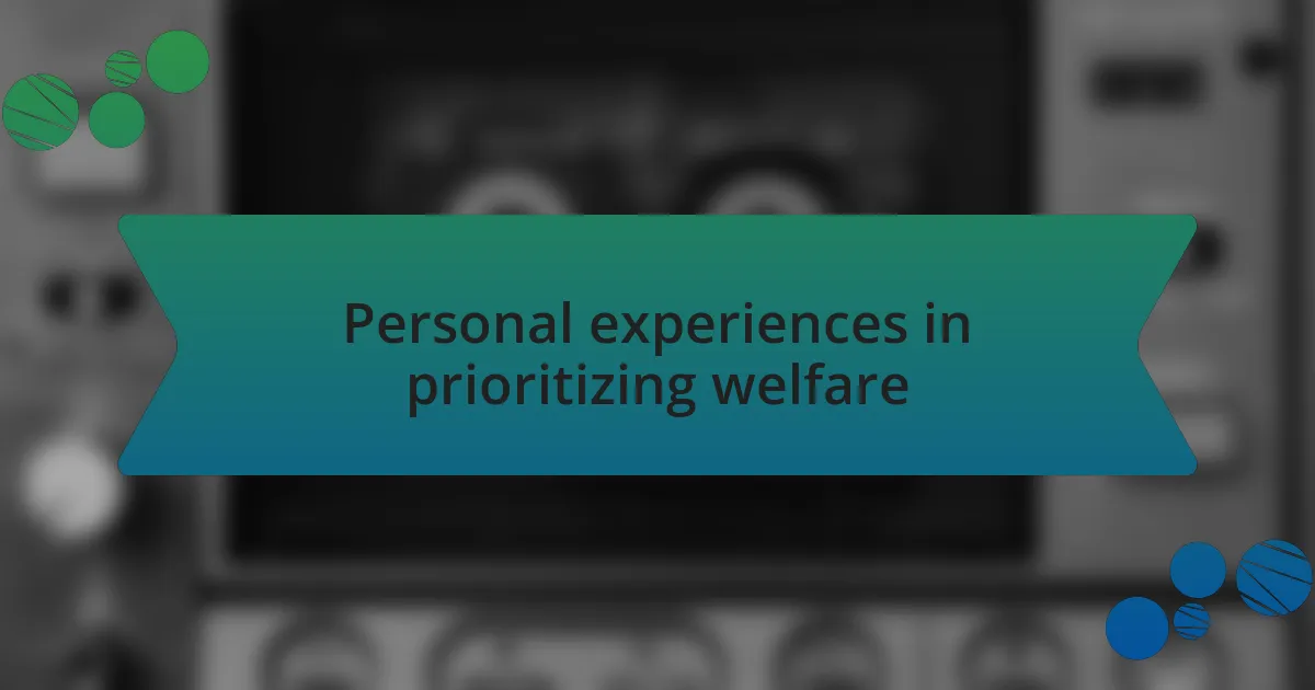 Personal experiences in prioritizing welfare