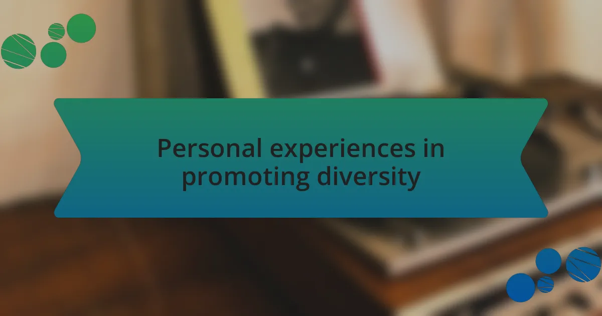 Personal experiences in promoting diversity