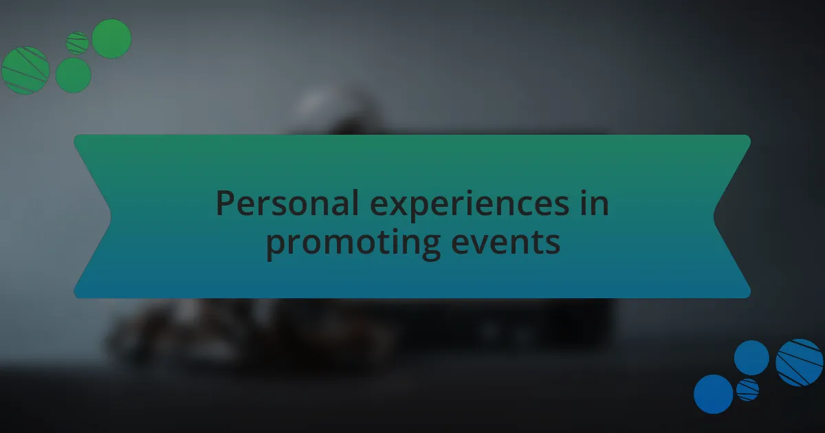 Personal experiences in promoting events