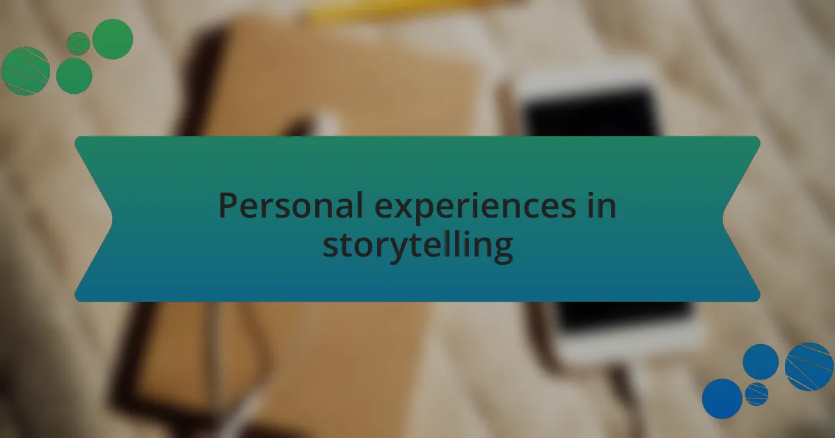 Personal experiences in storytelling