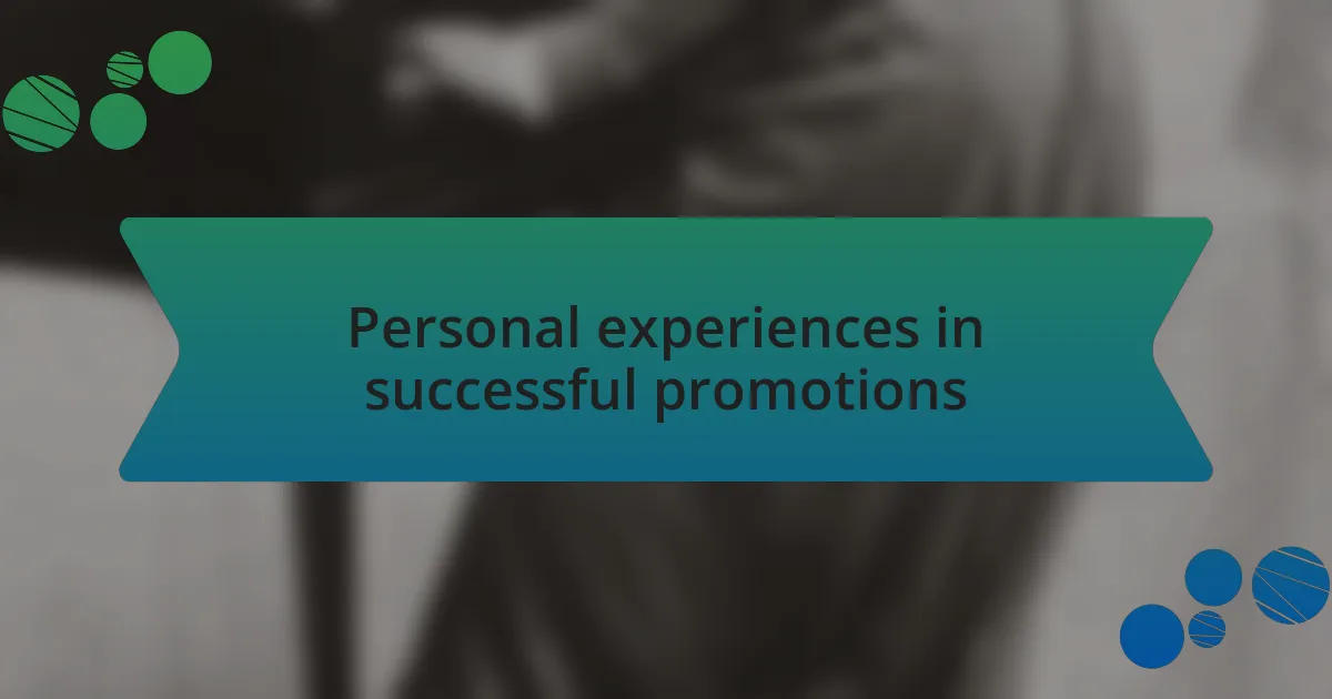 Personal experiences in successful promotions