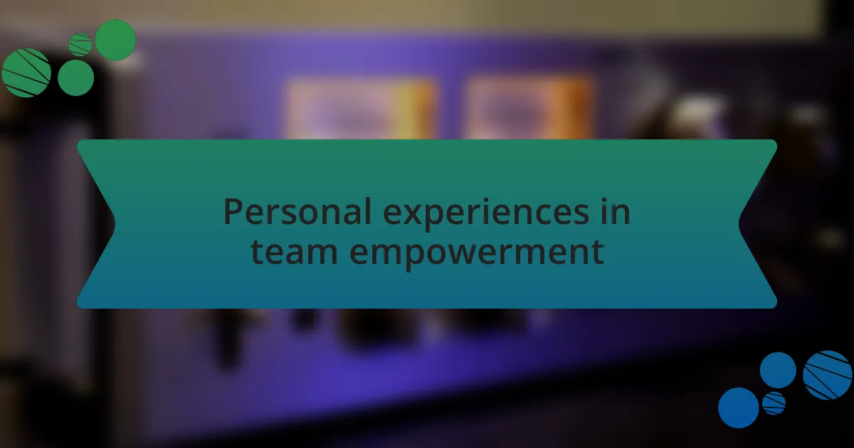 Personal experiences in team empowerment