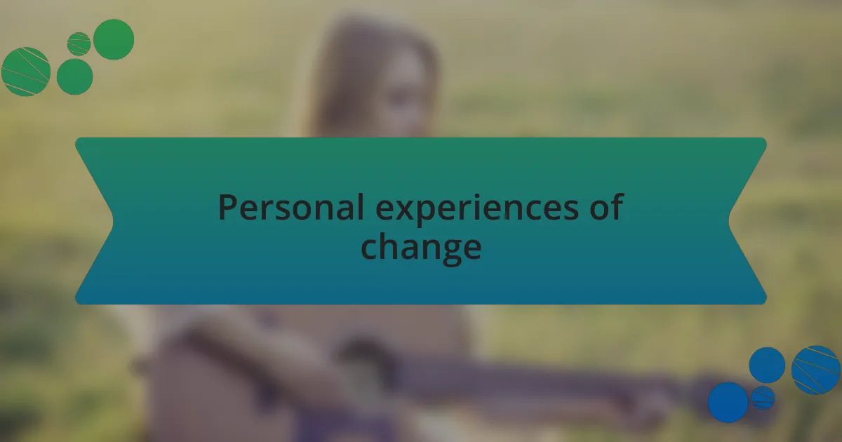Personal experiences of change