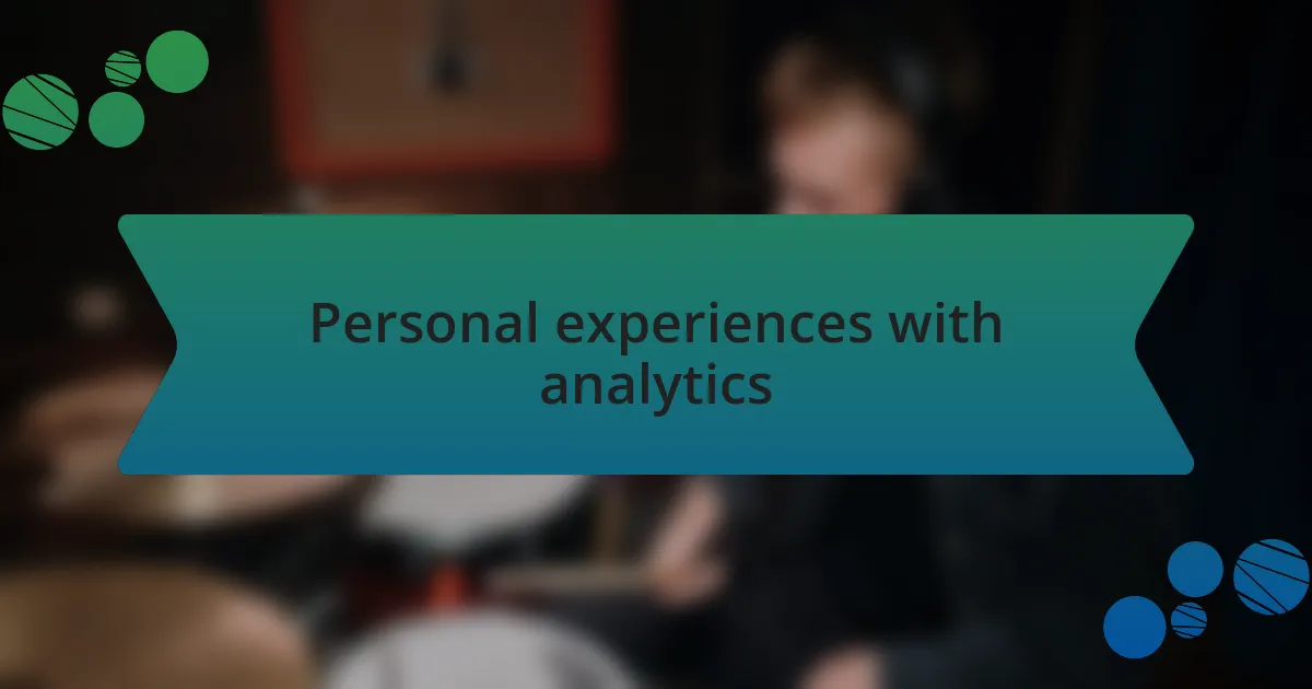 Personal experiences with analytics