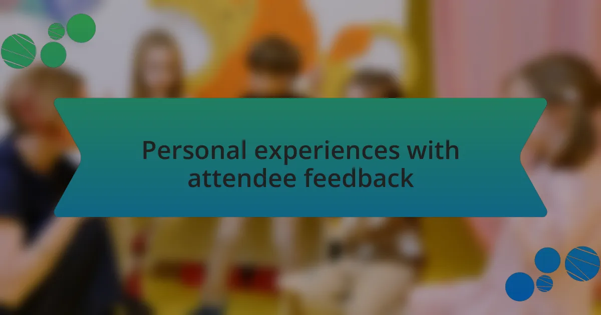 Personal experiences with attendee feedback