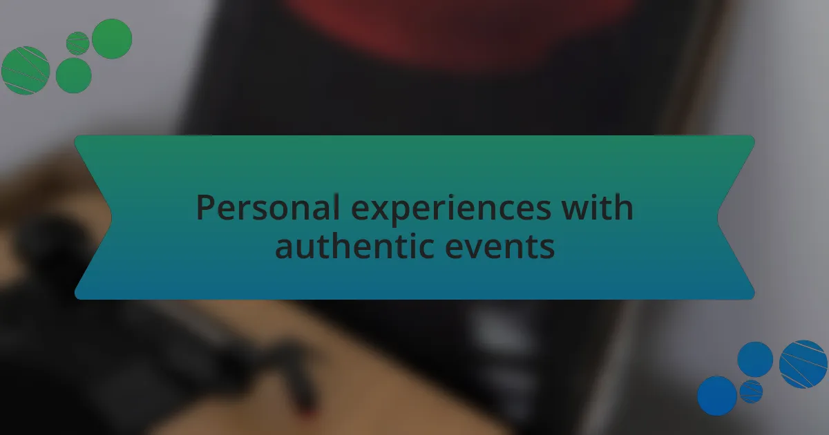 Personal experiences with authentic events