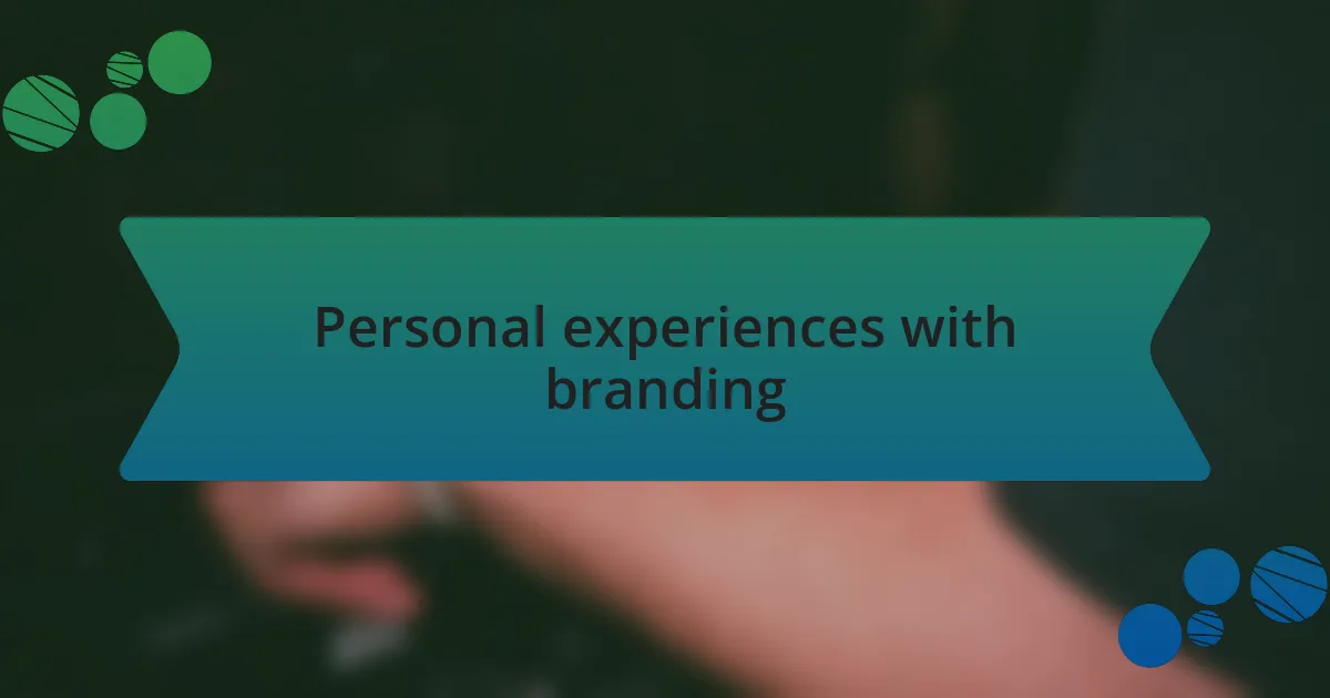 Personal experiences with branding