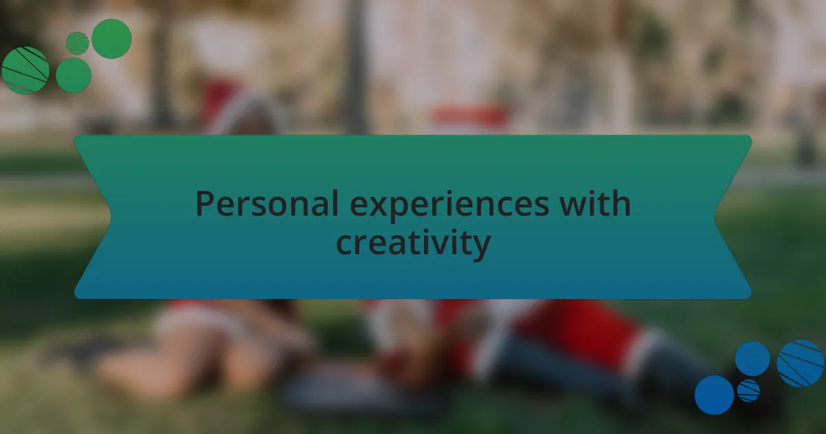 Personal experiences with creativity