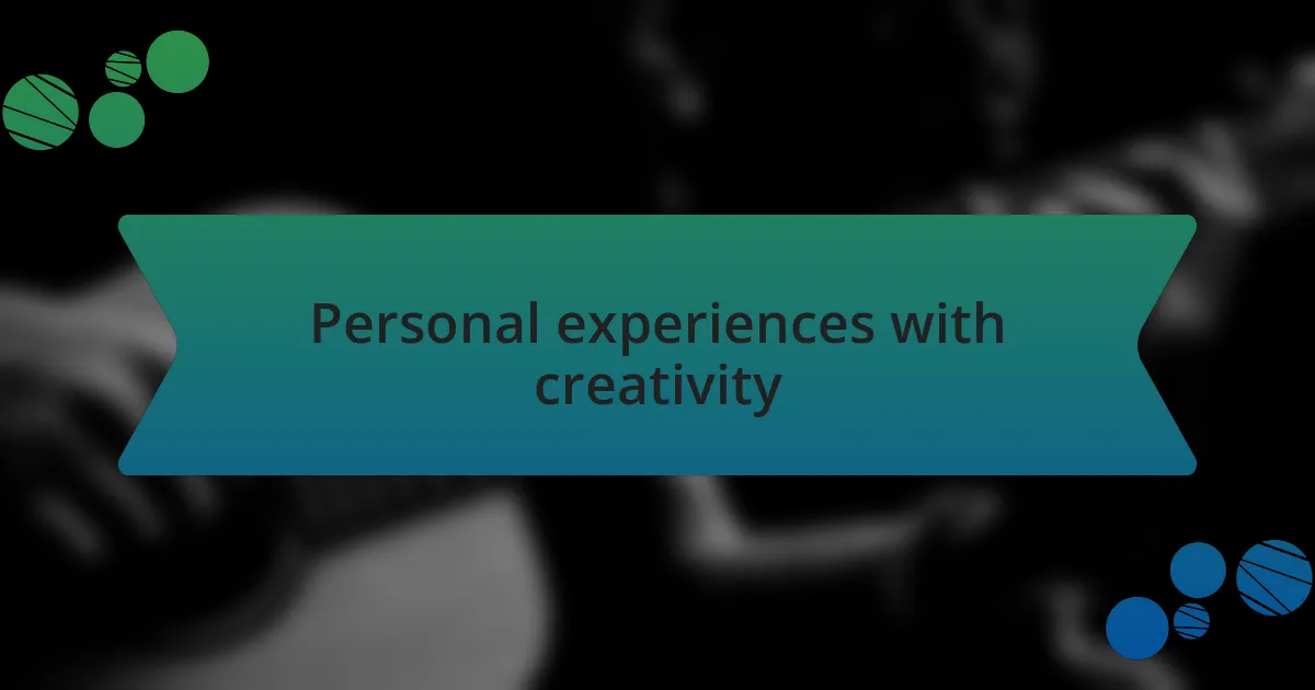 Personal experiences with creativity
