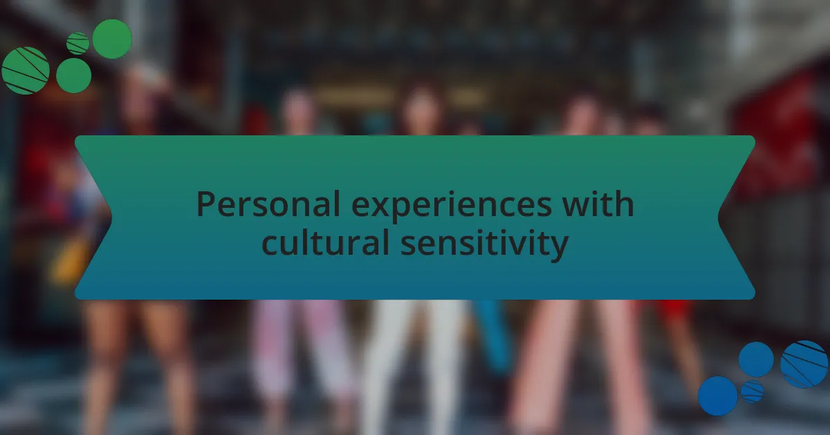 Personal experiences with cultural sensitivity
