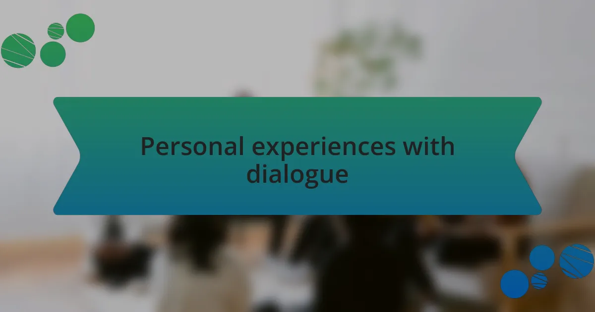 Personal experiences with dialogue