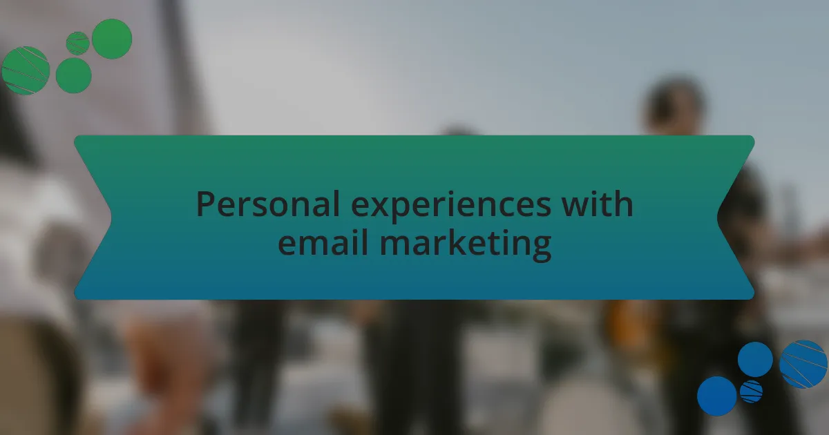 Personal experiences with email marketing