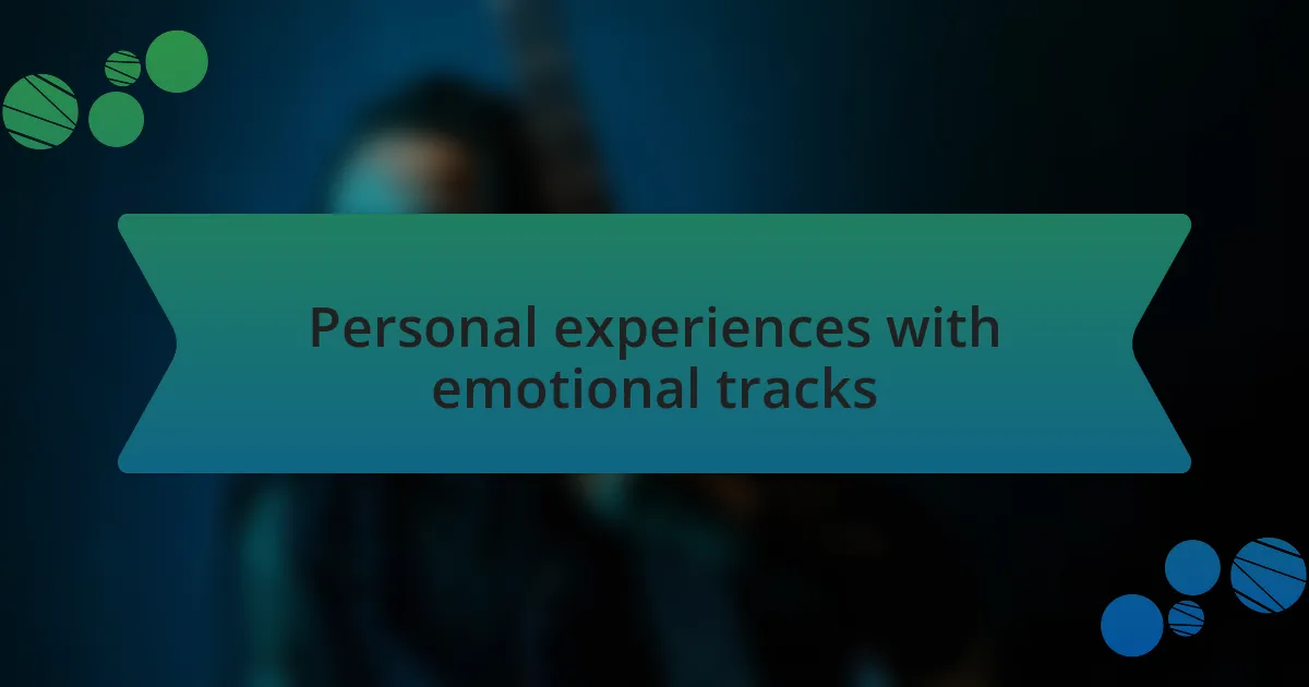 Personal experiences with emotional tracks