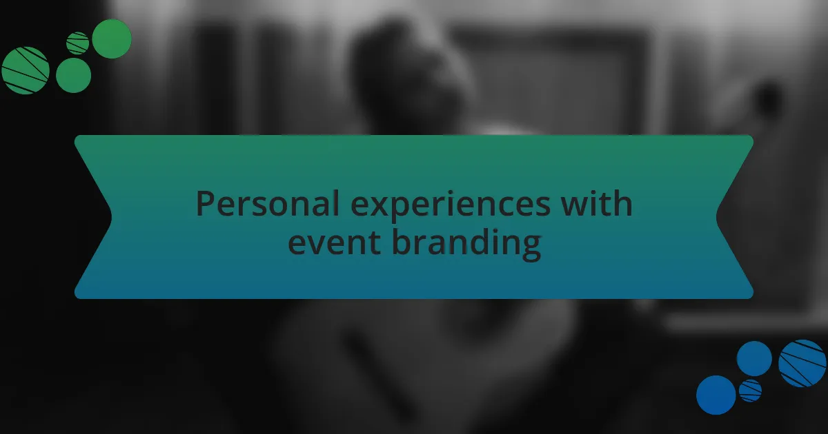 Personal experiences with event branding