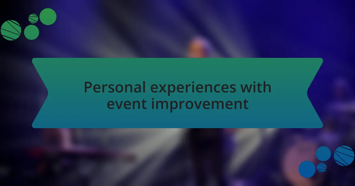 Personal experiences with event improvement