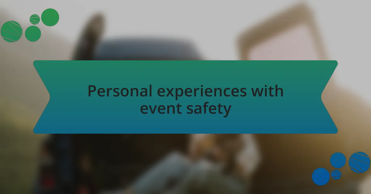 Personal experiences with event safety