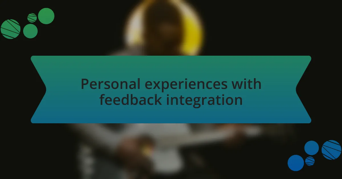 Personal experiences with feedback integration