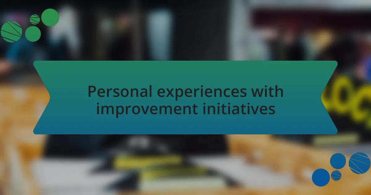 Personal experiences with improvement initiatives