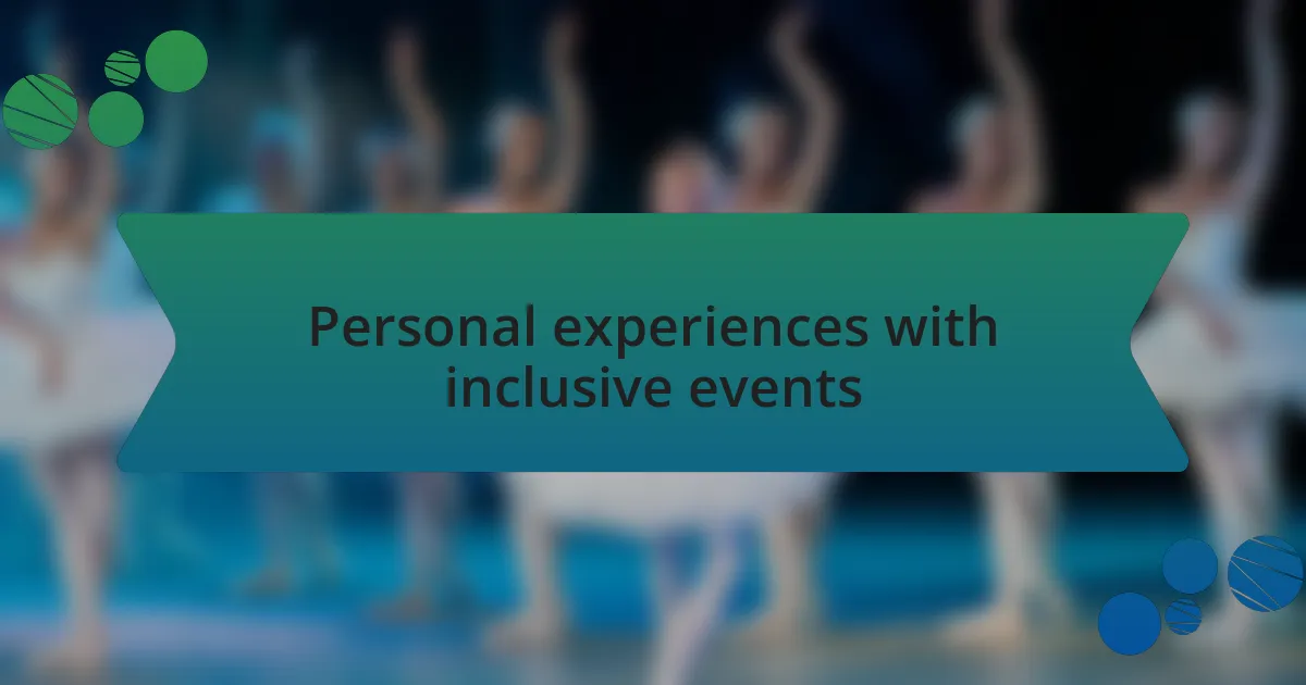 Personal experiences with inclusive events