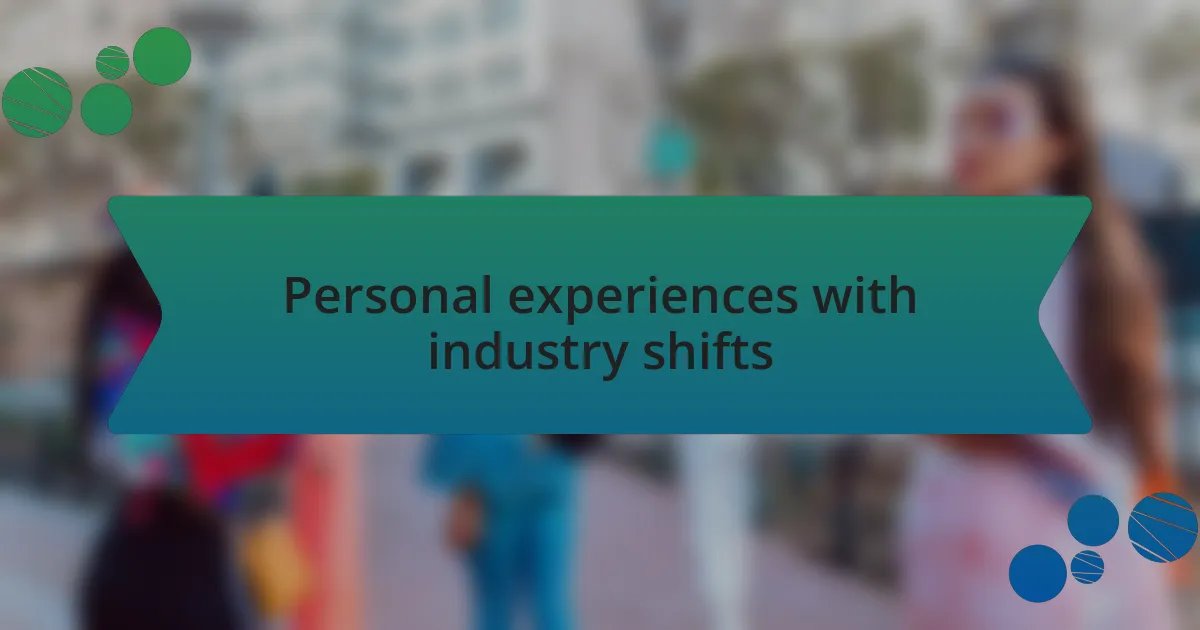 Personal experiences with industry shifts